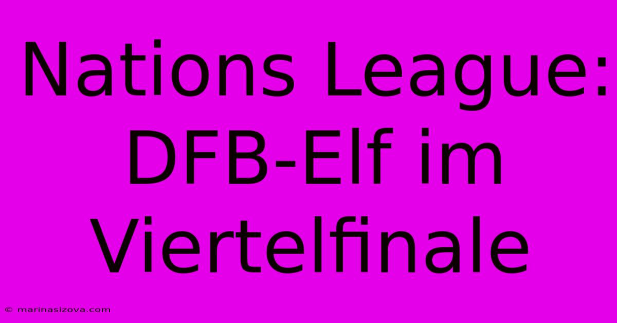 Nations League: DFB-Elf Im Viertelfinale