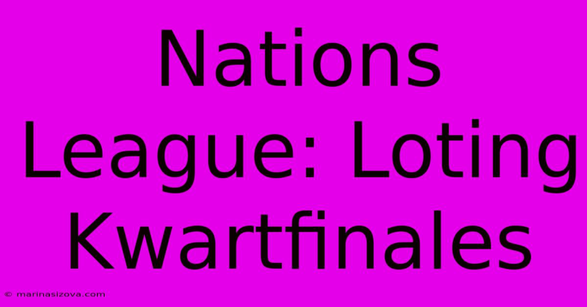 Nations League: Loting Kwartfinales