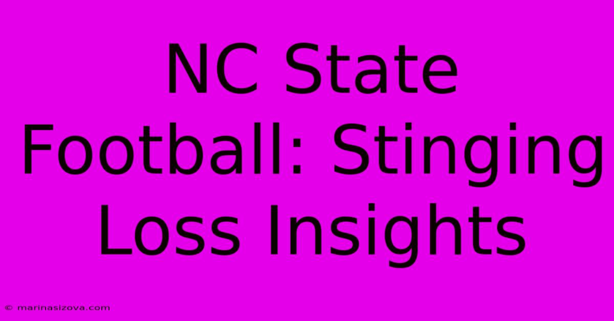 NC State Football: Stinging Loss Insights