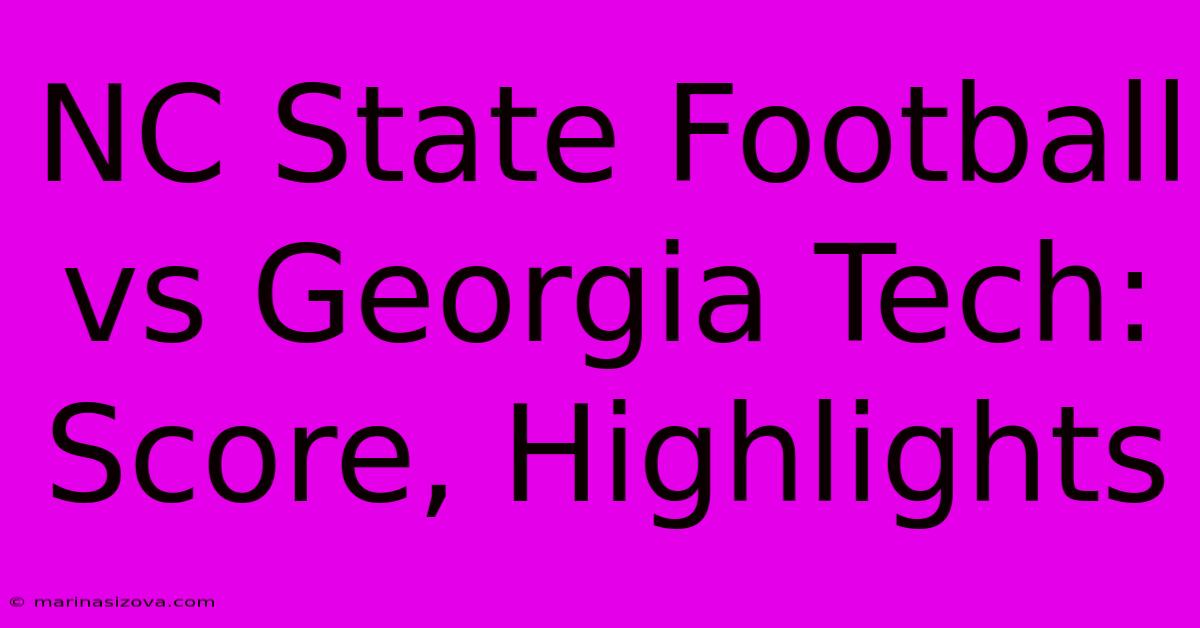 NC State Football Vs Georgia Tech: Score, Highlights