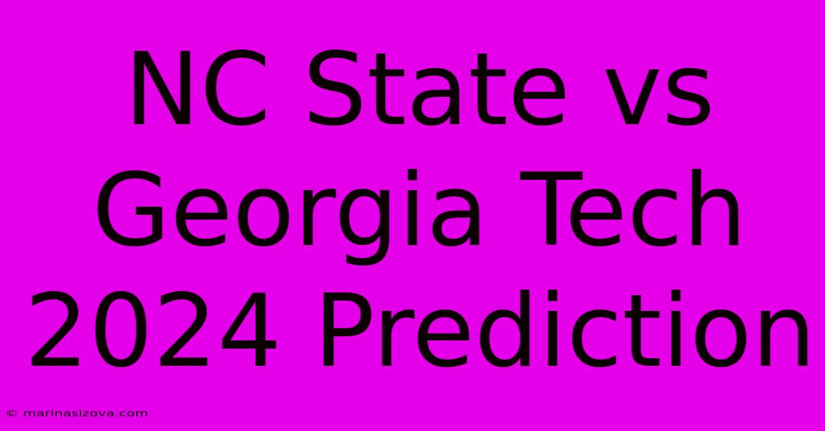 NC State Vs Georgia Tech 2024 Prediction