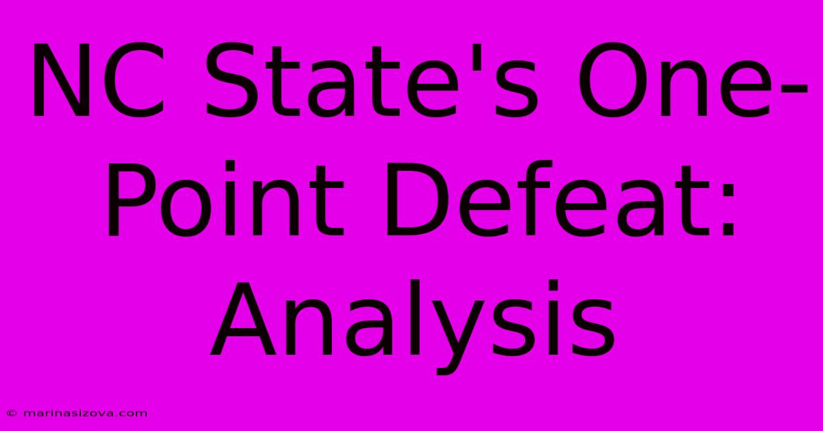 NC State's One-Point Defeat: Analysis