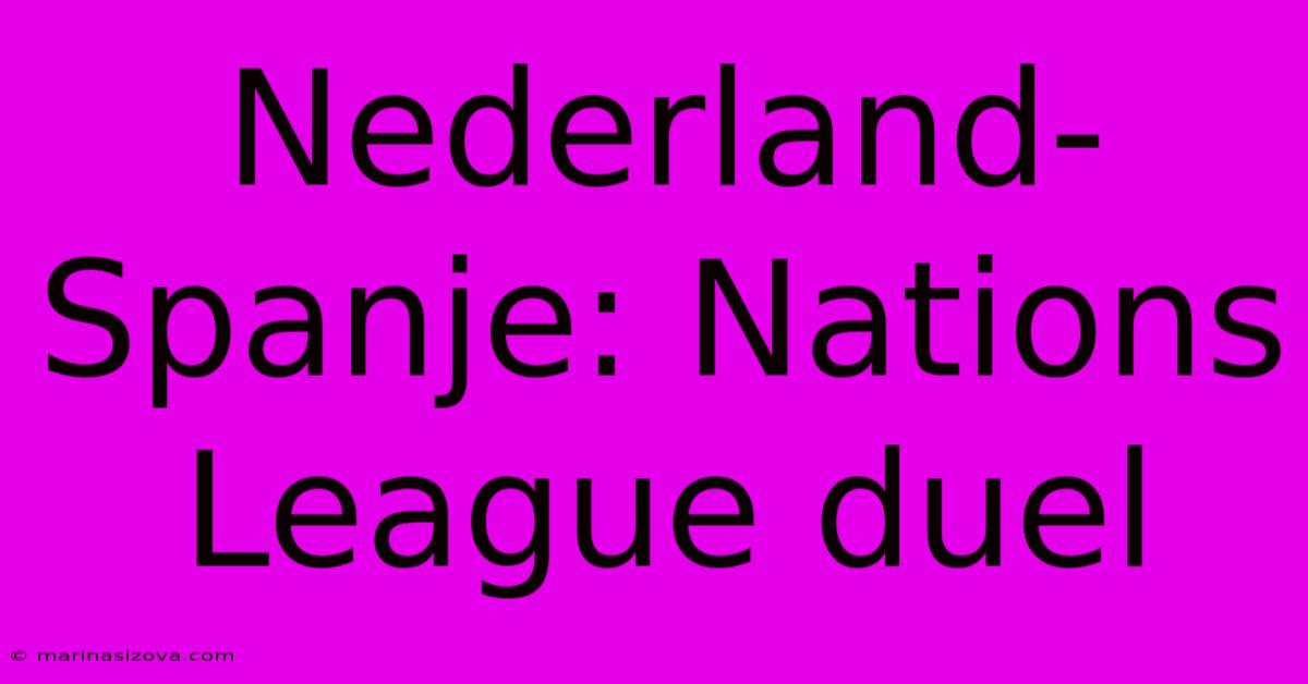 Nederland-Spanje: Nations League Duel