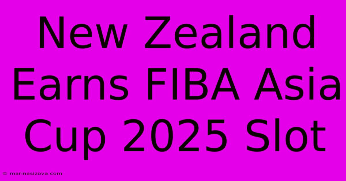 New Zealand Earns FIBA Asia Cup 2025 Slot