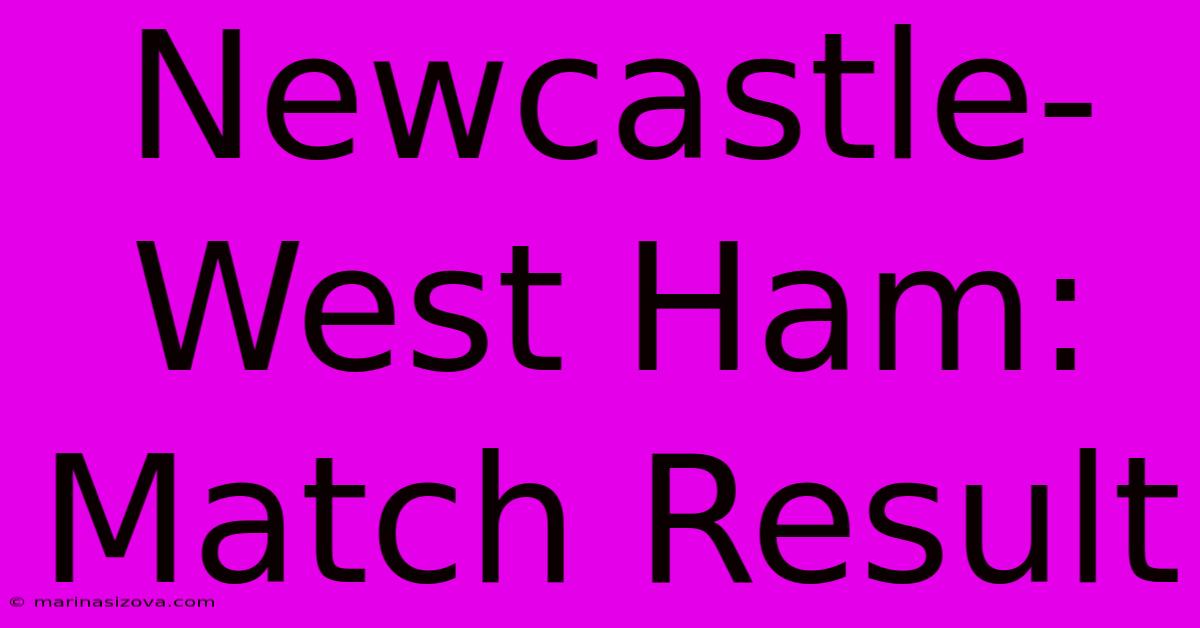 Newcastle-West Ham: Match Result