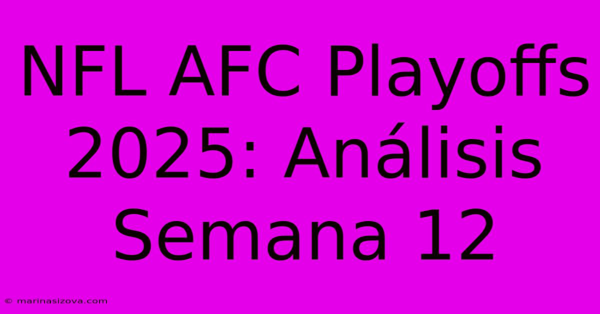 NFL AFC Playoffs 2025: Análisis Semana 12