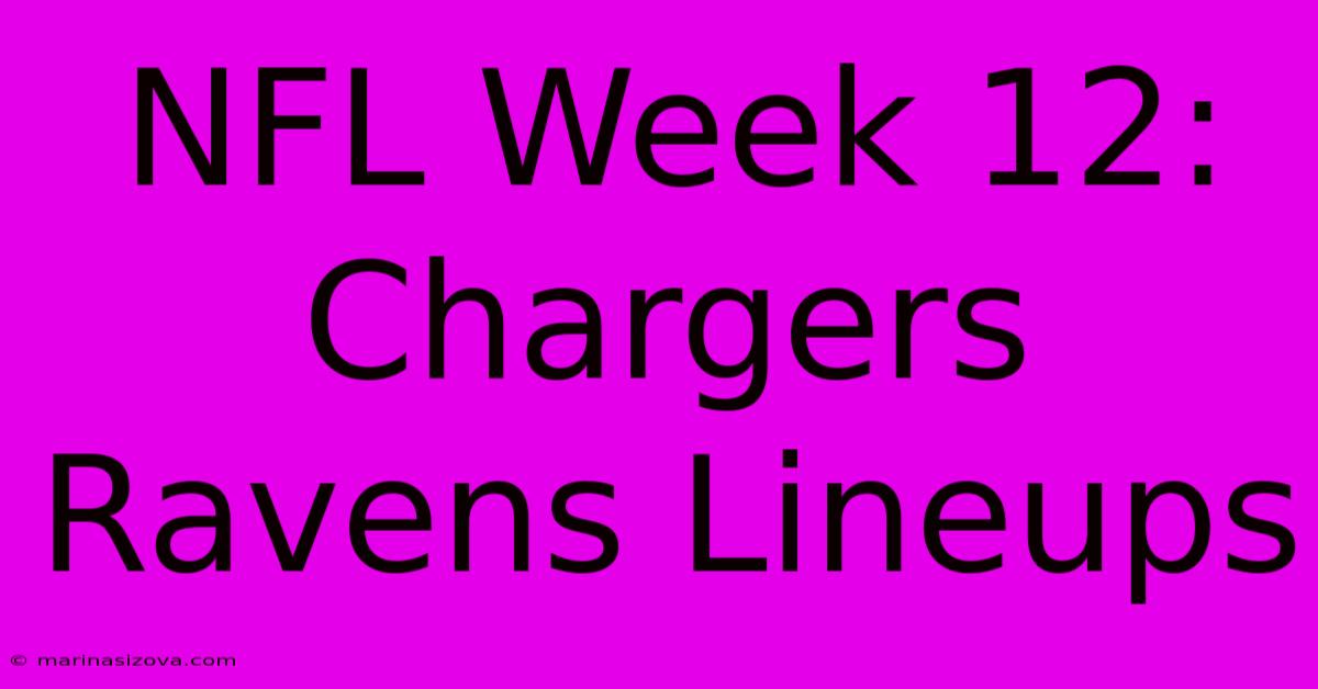 NFL Week 12: Chargers Ravens Lineups