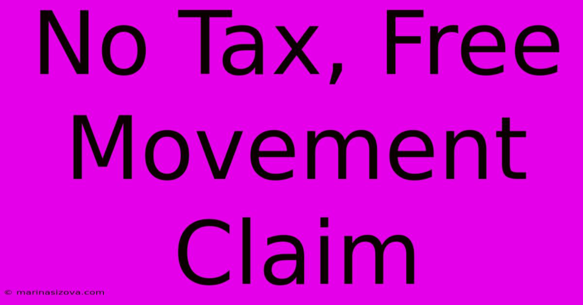 No Tax, Free Movement Claim