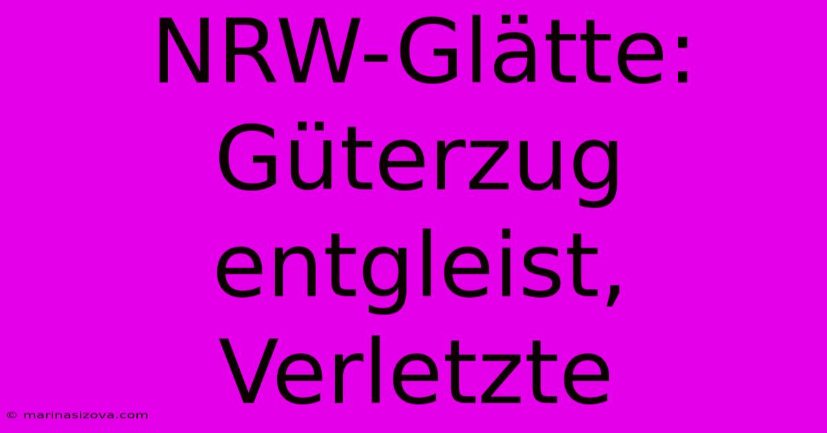 NRW-Glätte: Güterzug Entgleist, Verletzte