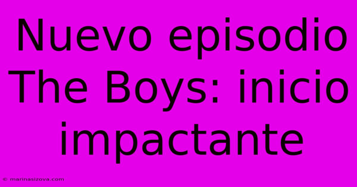 Nuevo Episodio The Boys: Inicio Impactante