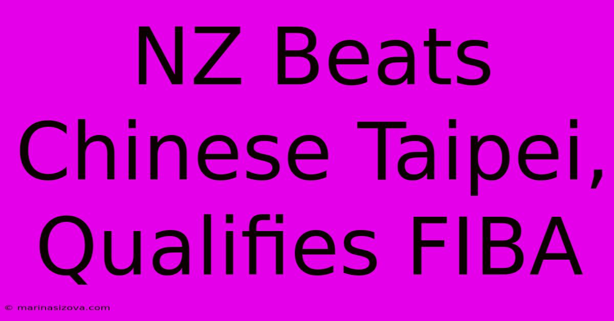 NZ Beats Chinese Taipei, Qualifies FIBA