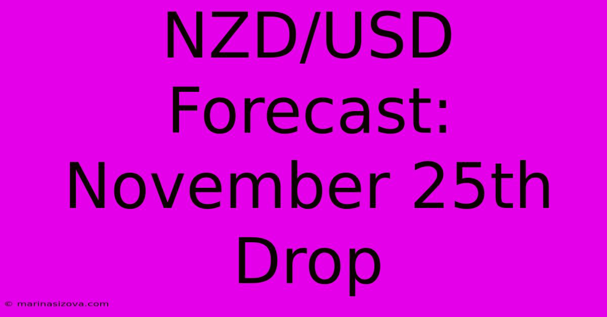 NZD/USD Forecast: November 25th Drop