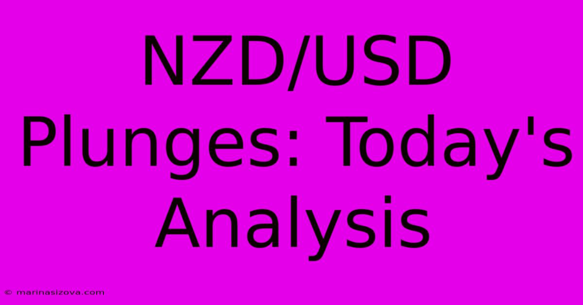 NZD/USD Plunges: Today's Analysis