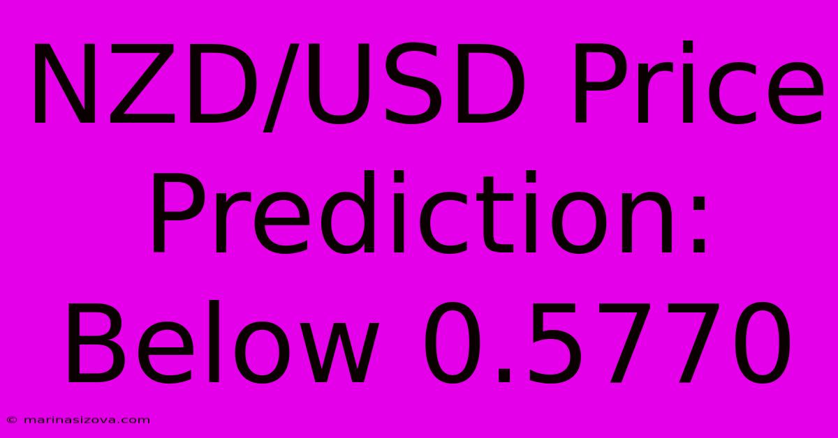 NZD/USD Price Prediction: Below 0.5770