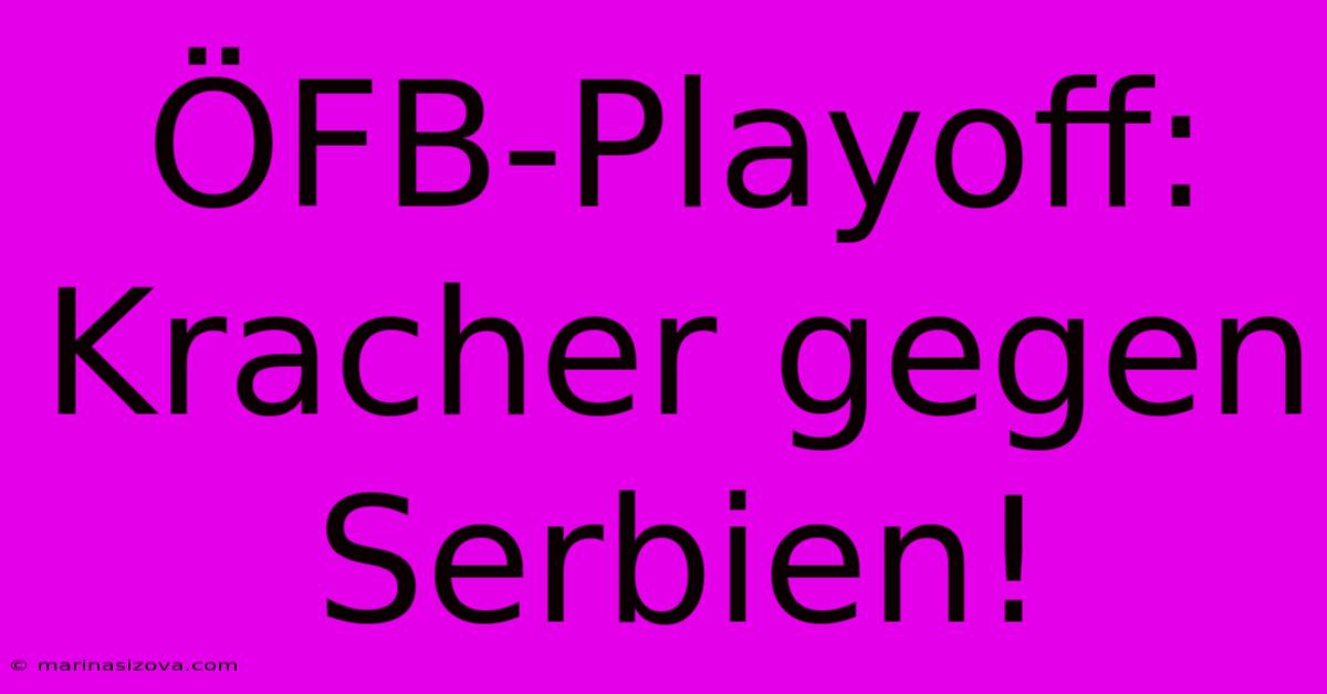 ÖFB-Playoff: Kracher Gegen Serbien!