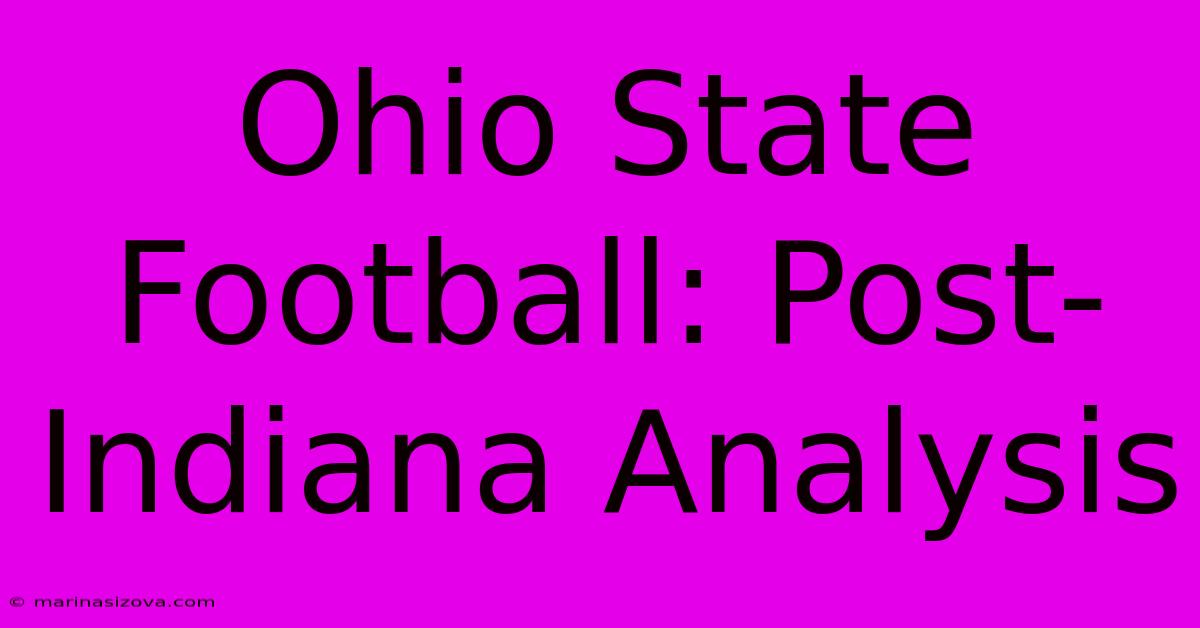 Ohio State Football: Post-Indiana Analysis