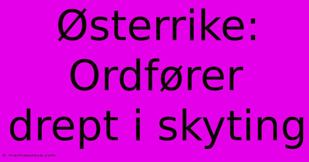 Østerrike: Ordfører Drept I Skyting