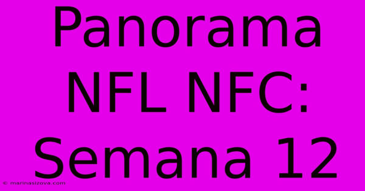 Panorama NFL NFC: Semana 12