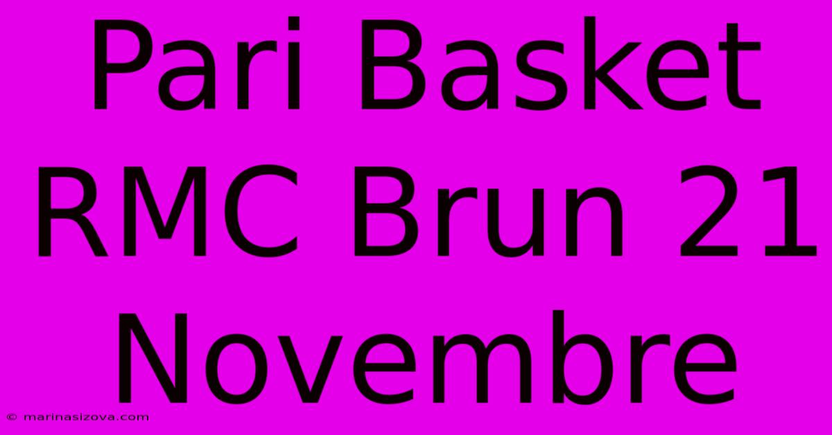 Pari Basket RMC Brun 21 Novembre