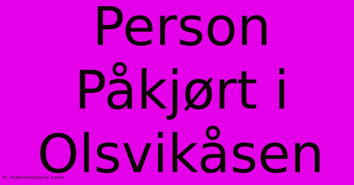 Person Påkjørt I Olsvikåsen