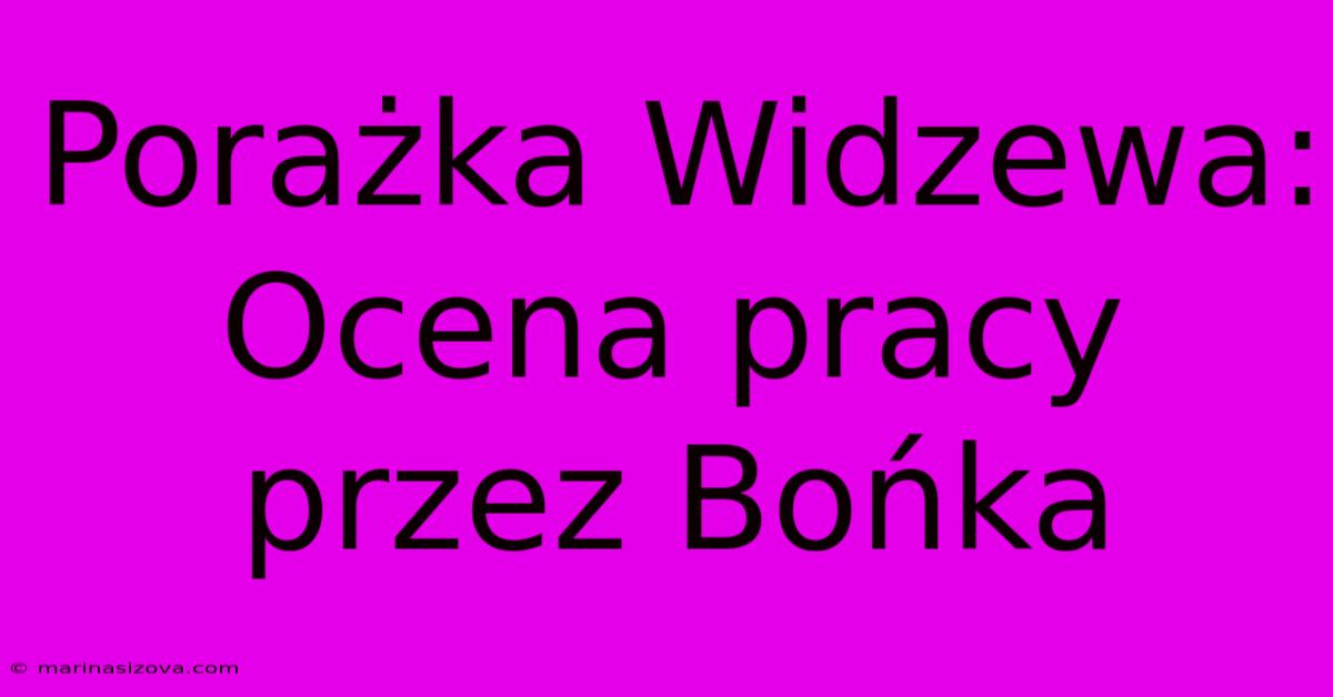 Porażka Widzewa: Ocena Pracy Przez Bońka