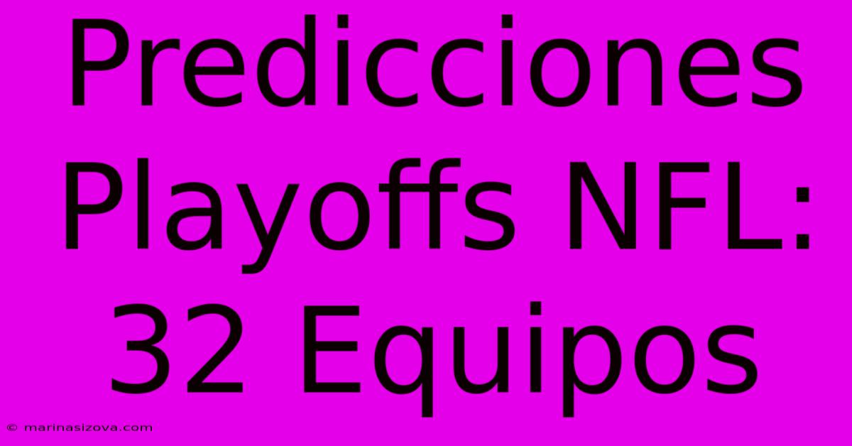 Predicciones Playoffs NFL: 32 Equipos