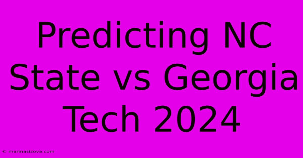 Predicting NC State Vs Georgia Tech 2024