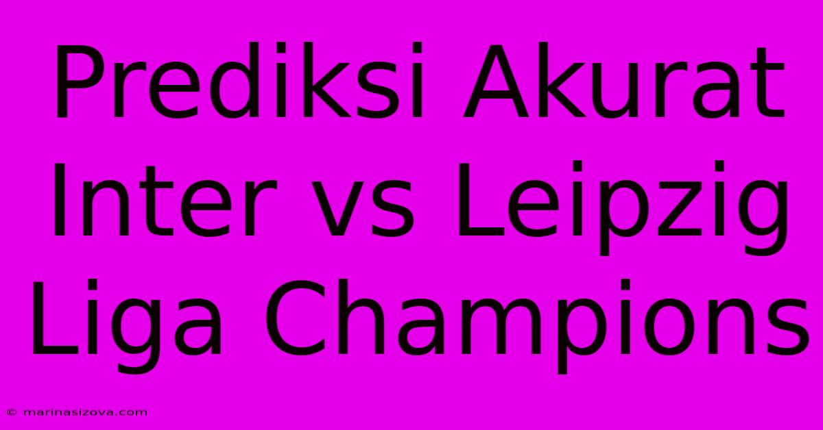 Prediksi Akurat Inter Vs Leipzig Liga Champions