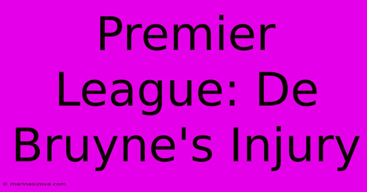 Premier League: De Bruyne's Injury