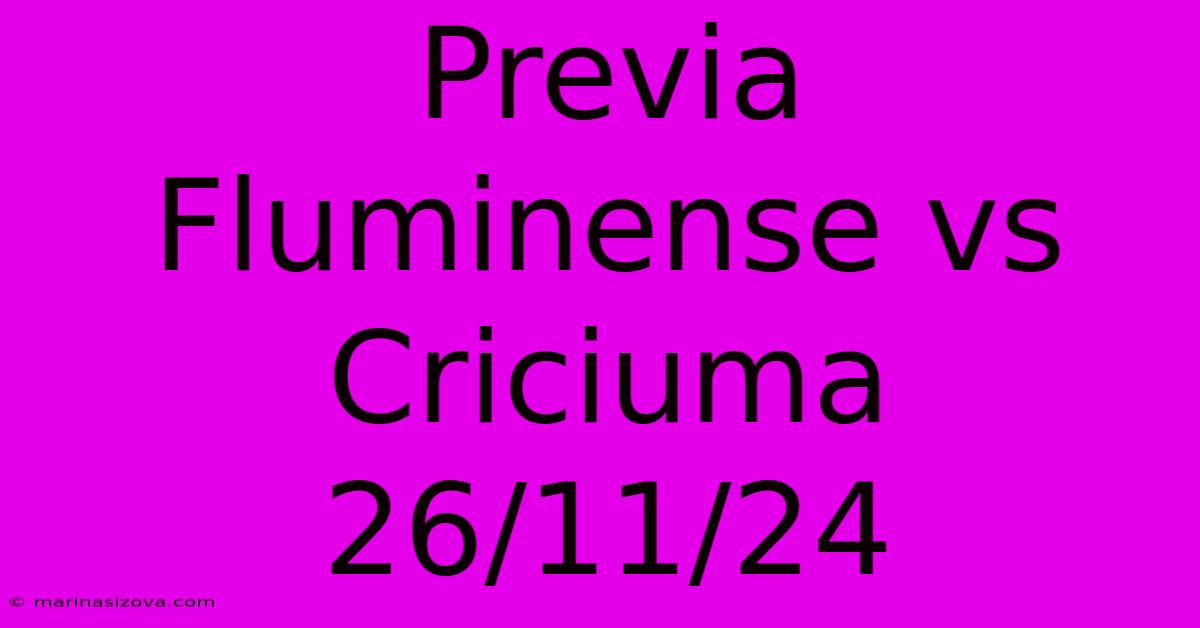 Previa Fluminense Vs Criciuma 26/11/24