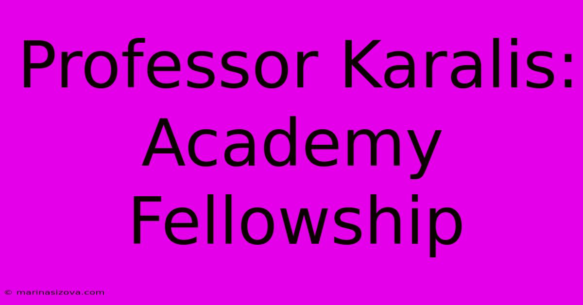 Professor Karalis: Academy Fellowship