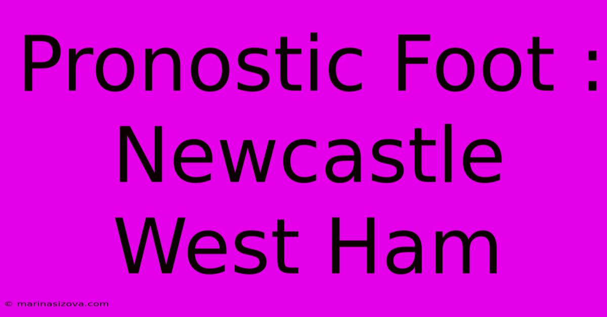 Pronostic Foot : Newcastle West Ham