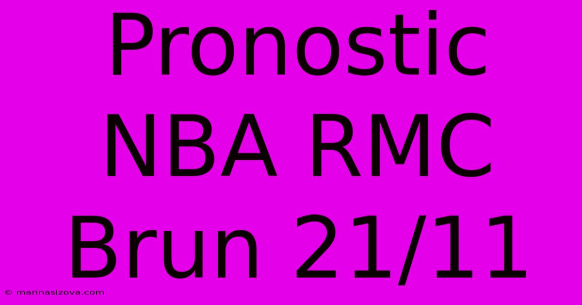 Pronostic NBA RMC Brun 21/11