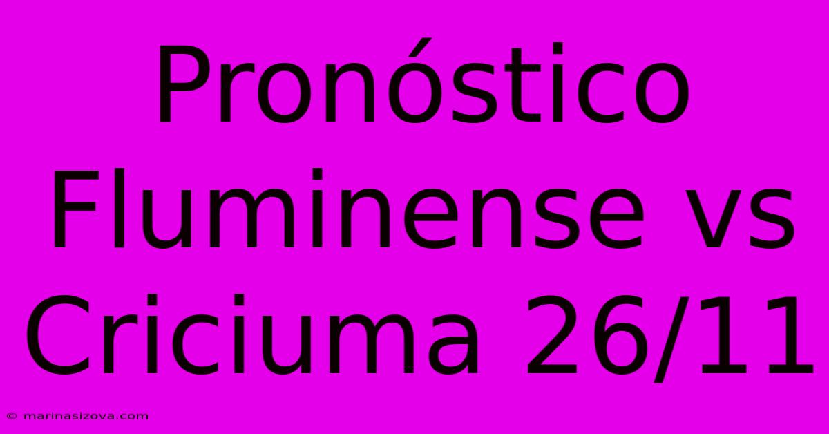 Pronóstico Fluminense Vs Criciuma 26/11