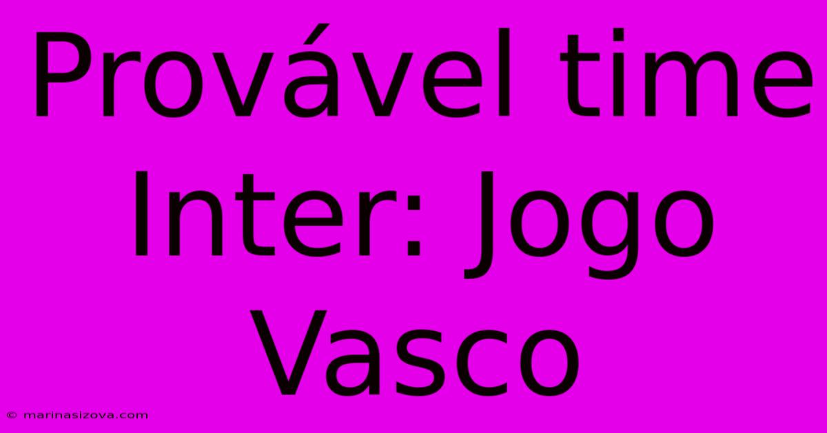 Provável Time Inter: Jogo Vasco