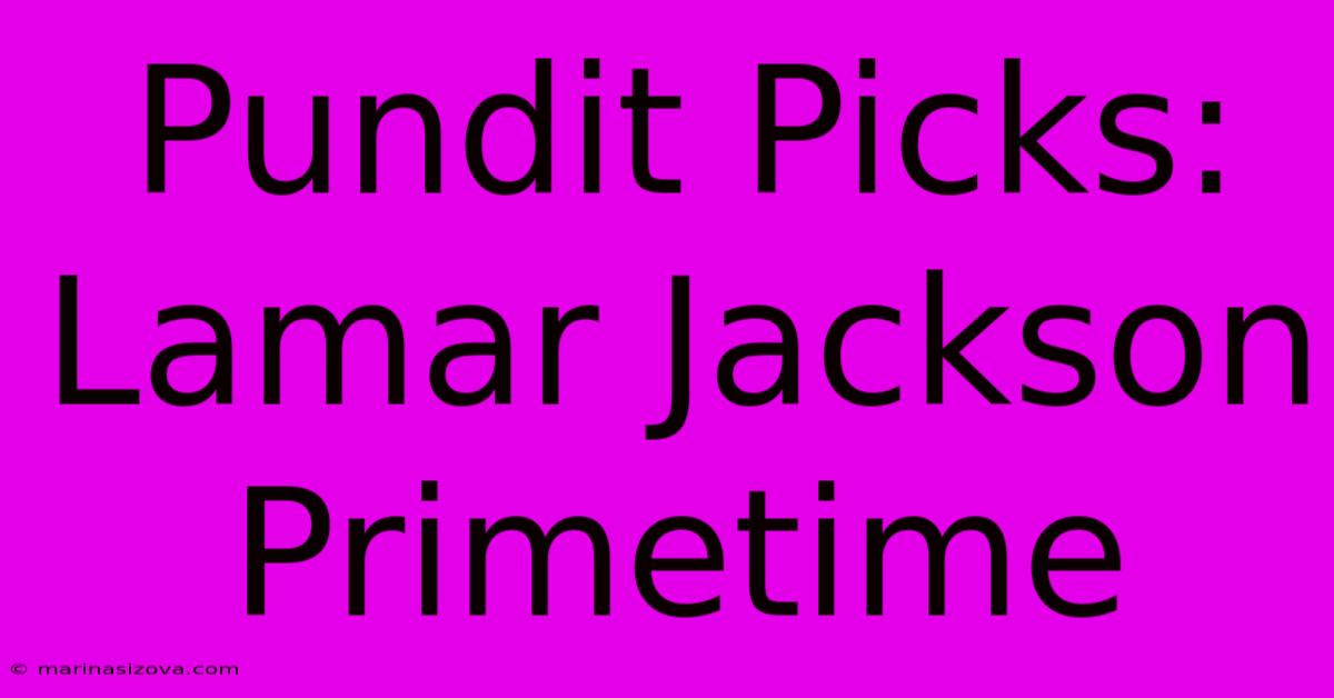 Pundit Picks: Lamar Jackson Primetime