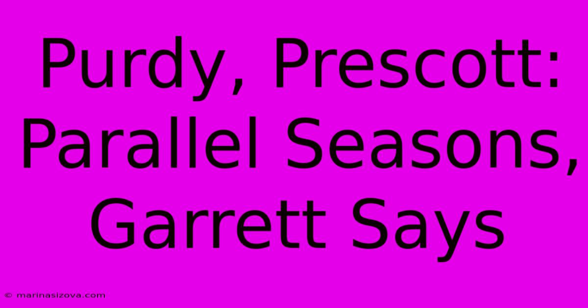 Purdy, Prescott: Parallel Seasons, Garrett Says