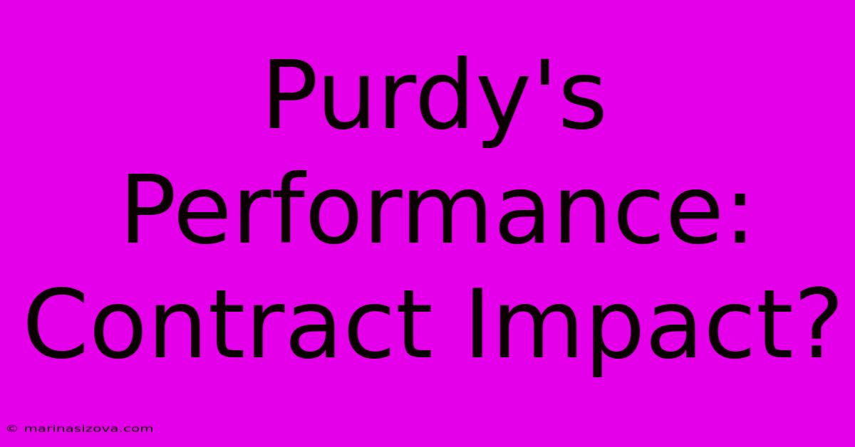 Purdy's Performance: Contract Impact? 