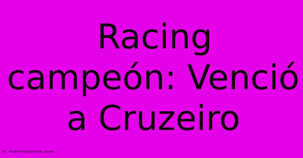 Racing Campeón: Venció A Cruzeiro