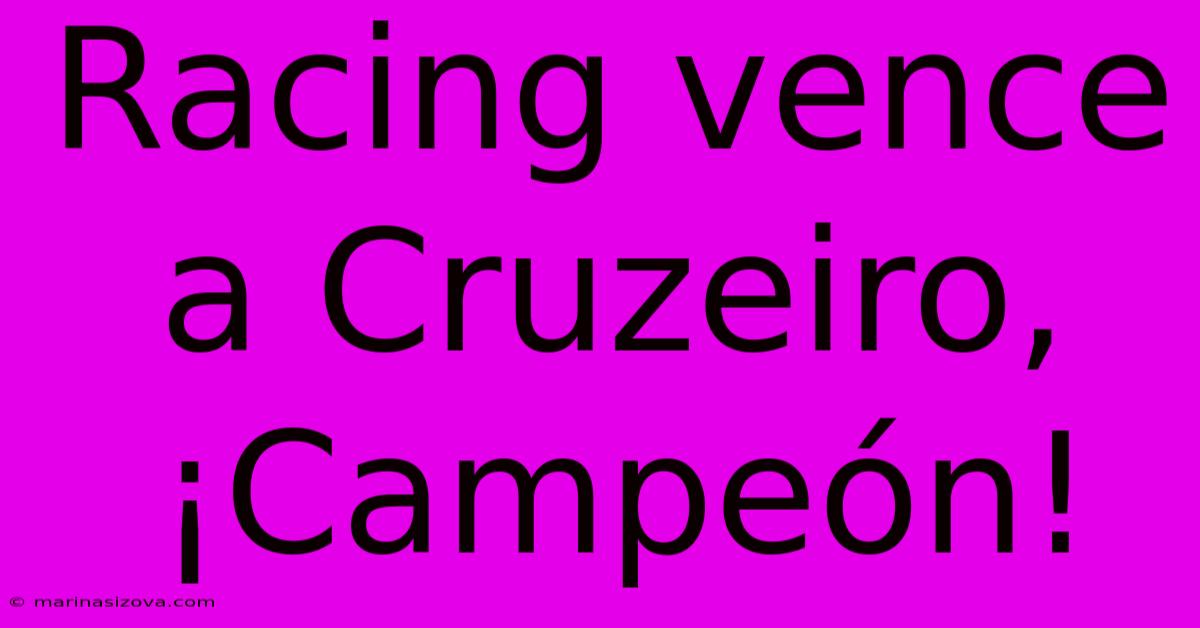 Racing Vence A Cruzeiro, ¡Campeón!