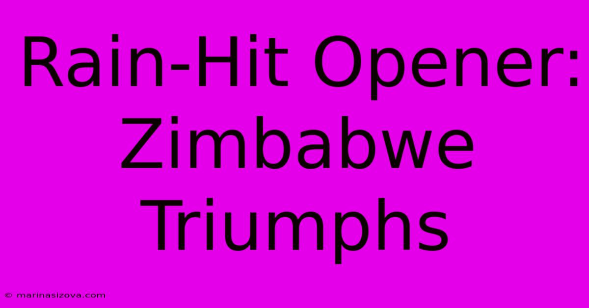 Rain-Hit Opener: Zimbabwe Triumphs