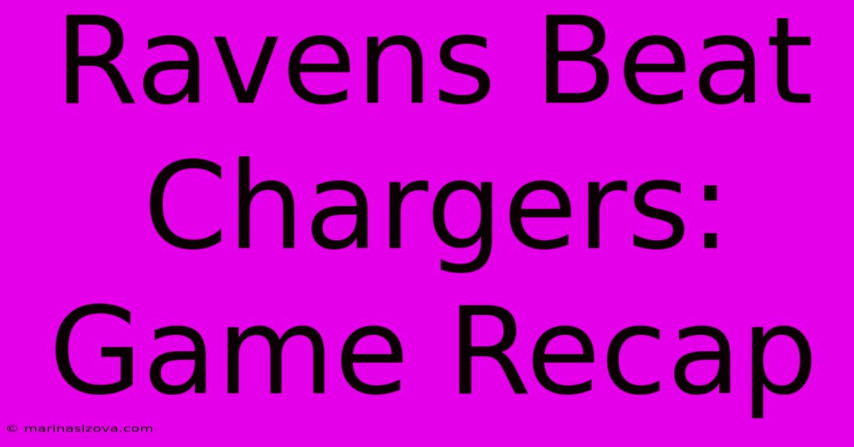 Ravens Beat Chargers: Game Recap