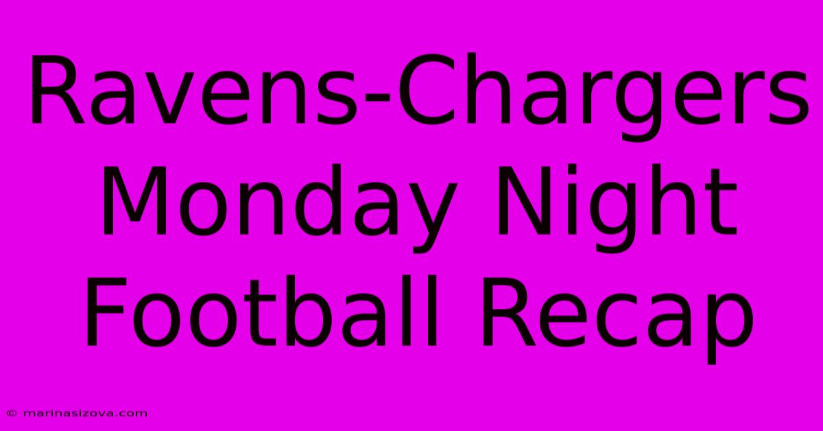 Ravens-Chargers Monday Night Football Recap