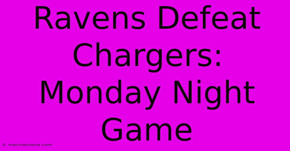 Ravens Defeat Chargers: Monday Night Game