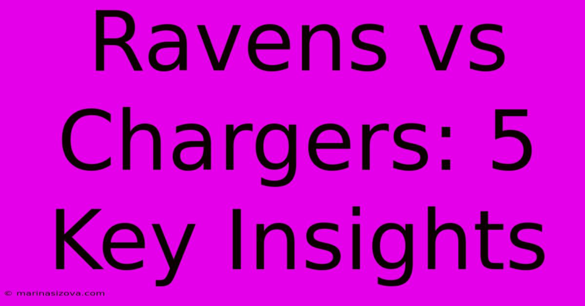 Ravens Vs Chargers: 5 Key Insights