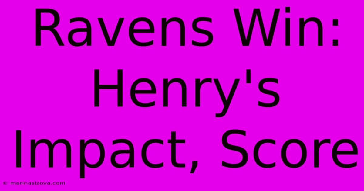 Ravens Win: Henry's Impact, Score