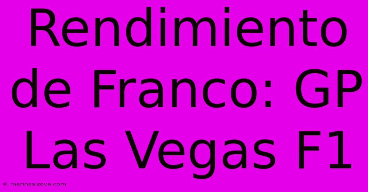 Rendimiento De Franco: GP Las Vegas F1