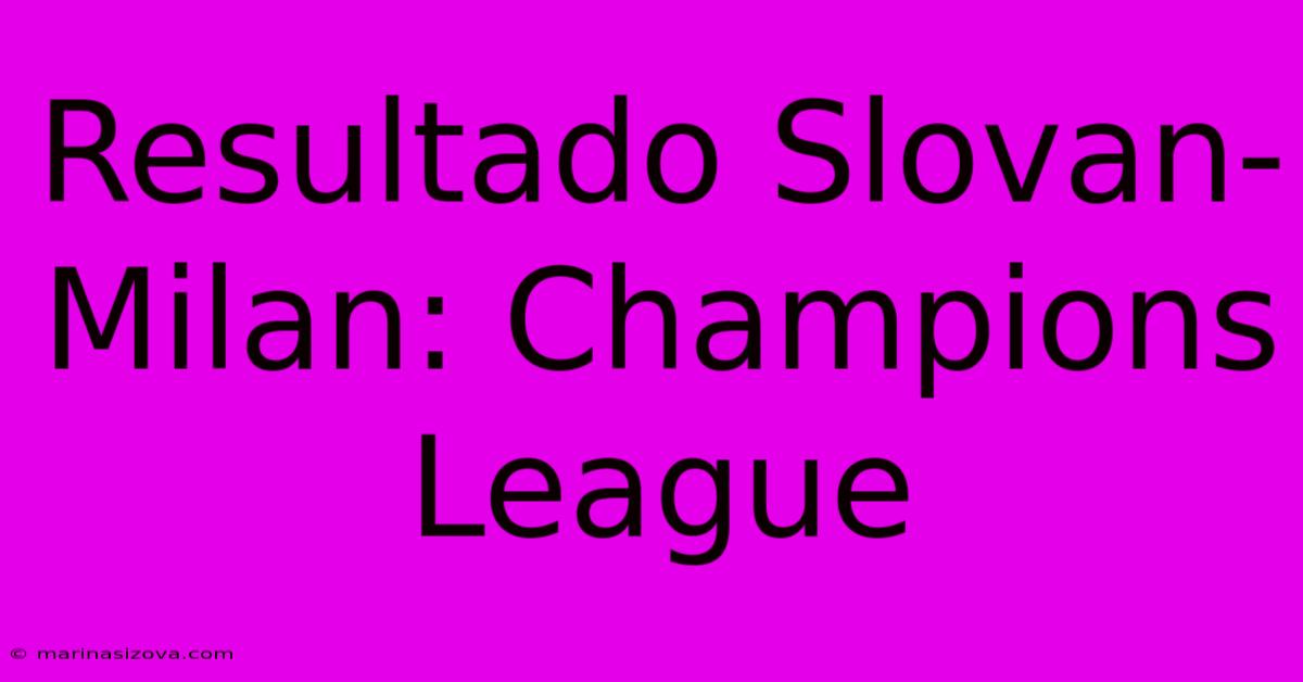 Resultado Slovan-Milan: Champions League