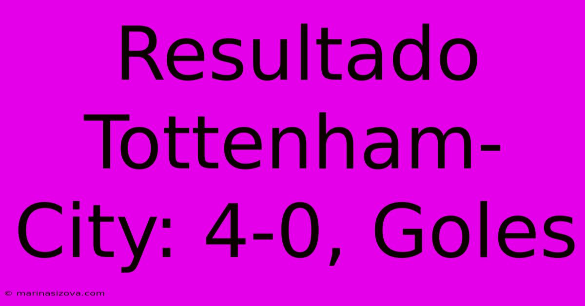 Resultado Tottenham-City: 4-0, Goles