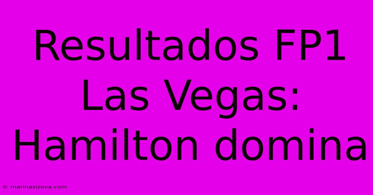 Resultados FP1 Las Vegas: Hamilton Domina